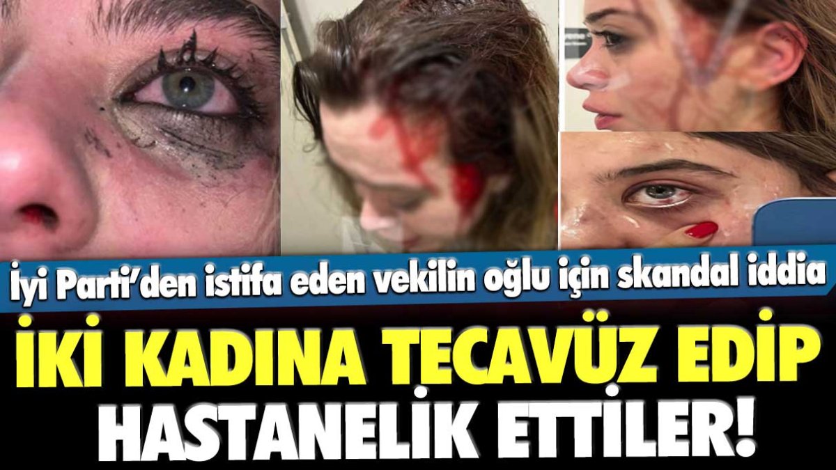 İYİ Parti Milletvekilinin Ailesi Hakkında Skandal İddialar: 2 Kadına Tecavüz Ettikleri İddiasıyla Hastanelik Edildiler