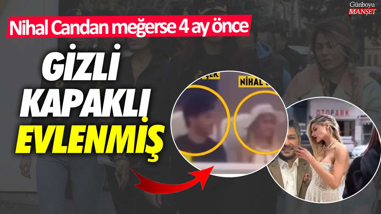 Nihal Candan, gizlice evlenmiş ve tutuklanmış çıktı! Öyle ki, 4 ay önce…