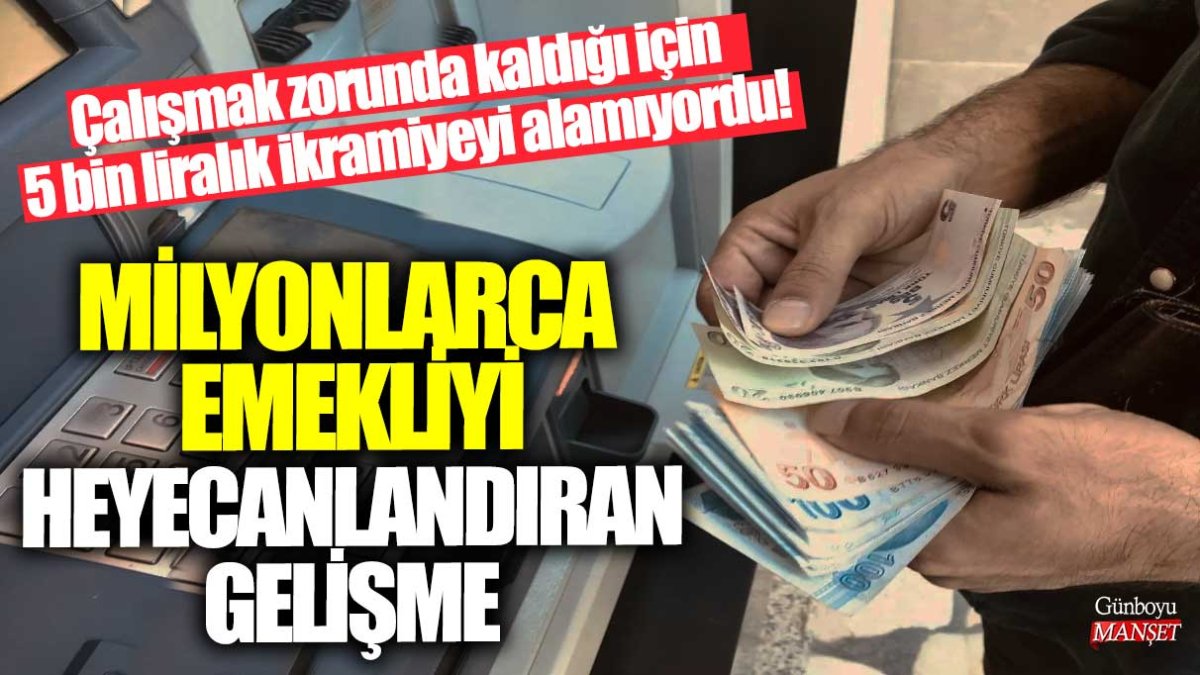 Bu bir haber başlığı yeniden yaz Çalışmak zorunda kaldığı için 5 bin liralık ikramiyeyi alamıyordu! Milyonlarca emekliyi heyecanlandıran gelişme
