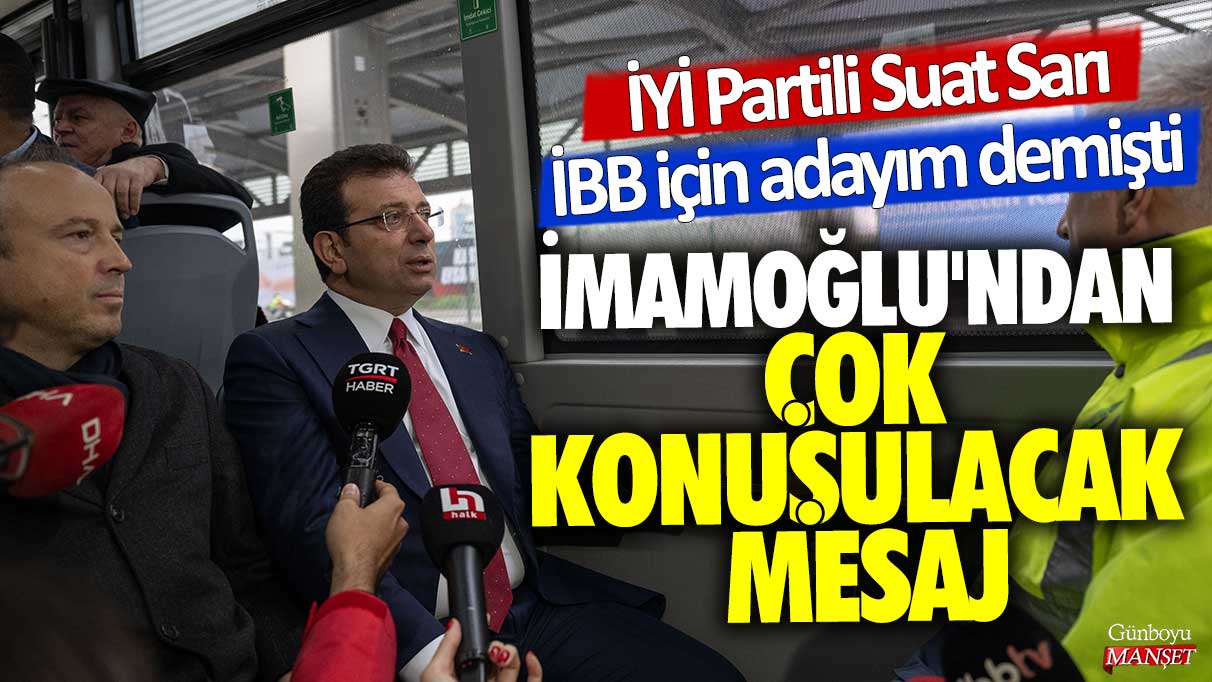 İYİ Partili Suat Sarı, İstanbul Büyükşehir Belediye Başkanlığı için aday olduğunu açıkladı! İmamoğlu tarafından verilen dikkat çekici mesaj çok konuşulacak.