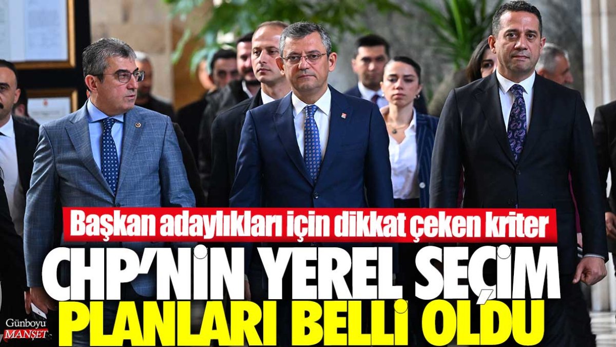 CHP’nin yerel seçim stratejisi açıklandı: Başkan adayları için önemli kriterler belirlendi