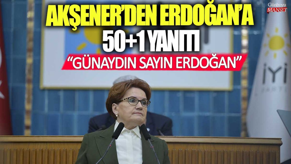 Meral Akşener’den Cumhurbaşkanı Erdoğan’a 50+1 çağrısı: Merhaba Sayın Erdoğan