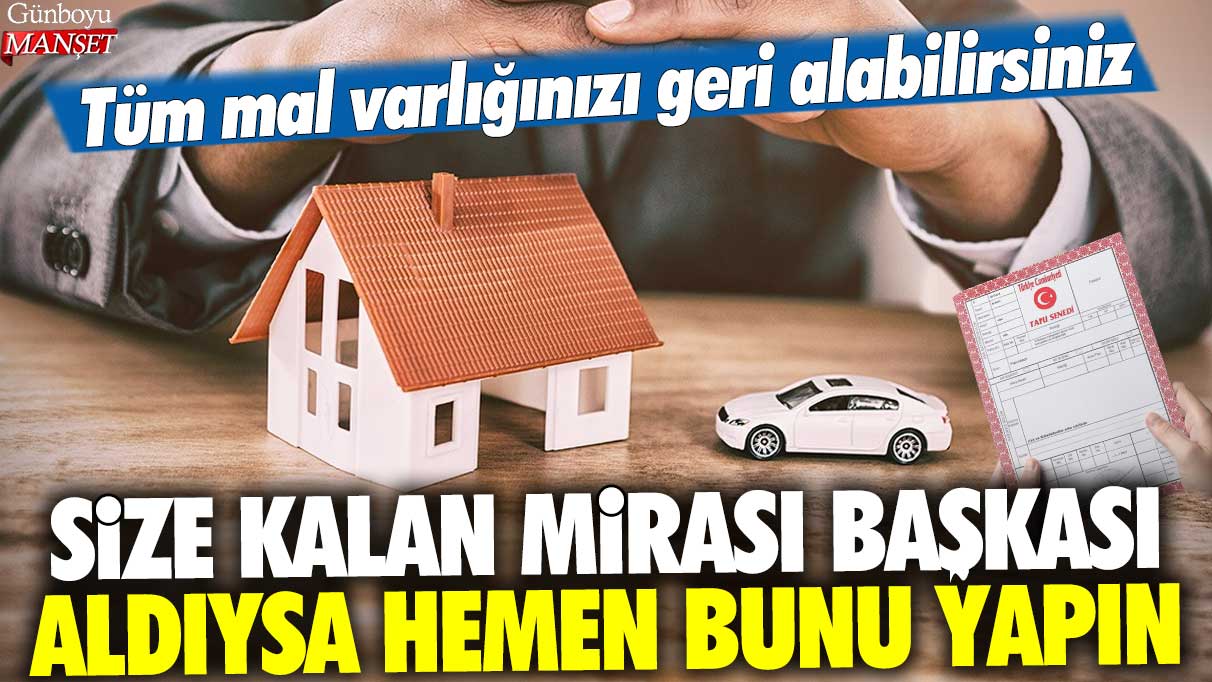 Tüm mirasınızı kaybettiyseniz, geri alma şansınız vardır