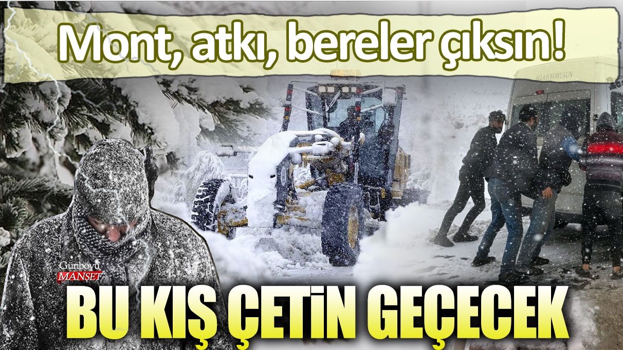 Kışın geldiğini hissedin: Mont, atkı ve berelerinizi çıkarın! Çünkü dondurucu soğuklar ve şiddetli kar fırtınaları yaklaşıyor.