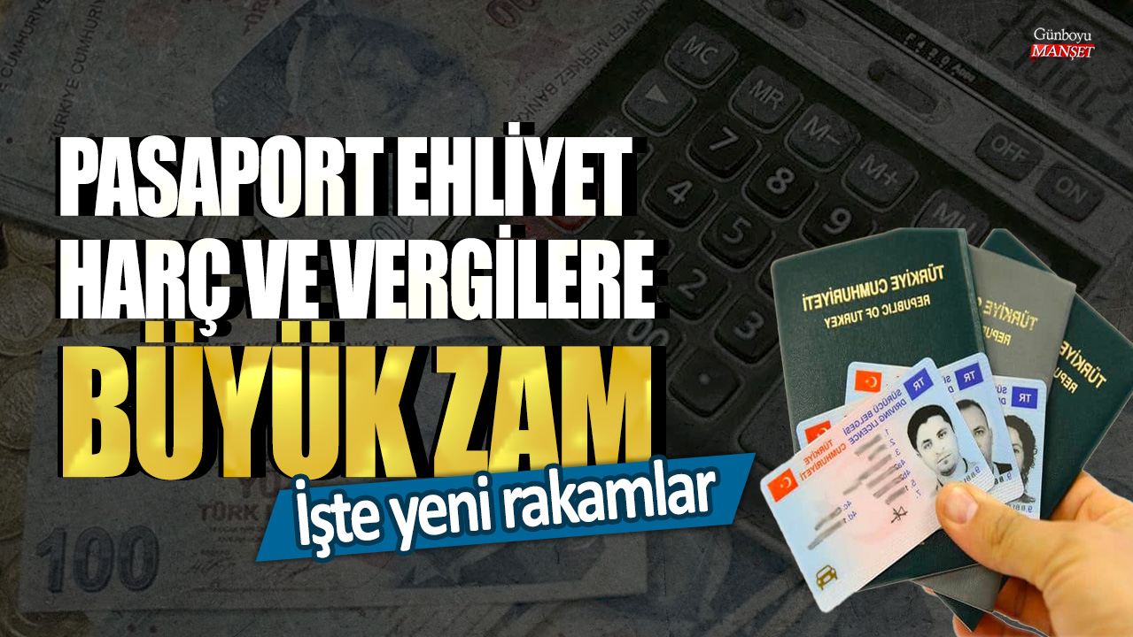 Pasaport, ehliyet, harç ve vergilere büyük zam yapıldı: İşte güncel rakamlar