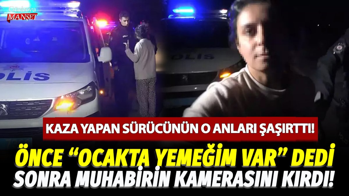 Alkollü sürücünün kaza sonrası şaşırtıcı açıklaması: “Ocakta yemeğim var, eve gitmem gerek”