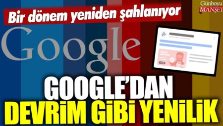 Google’dan devrim niteliğinde yenilik: Yeniden yükselen bir dönem başlıyor!