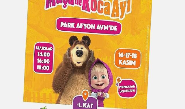 Çizgi film karakterleri Maşa ile Koca Ayı, 16-17-18 Kasım tarihlerinde Park Afyon AVM’de