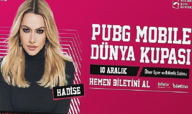 Hadise PUBG MOBILE Dünya Kupası’nda sahne alacak