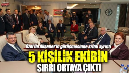 Özgür Özel ve Meral Akşener’in görüşmesinde önemli detay ortaya çıktı: 5 kişilik ekibin sırrı açığa çıktı!