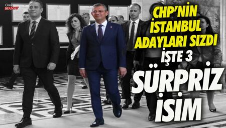 CHP’nin İstanbul adayları sızdı, şaşırtıcı 3 isim ortaya çıktı!