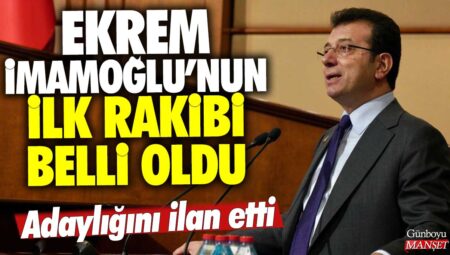 Ekrem İmamoğlu’nun karşısına çıkacak ilk rakibi belirlendi: Adaylığını duyurdu