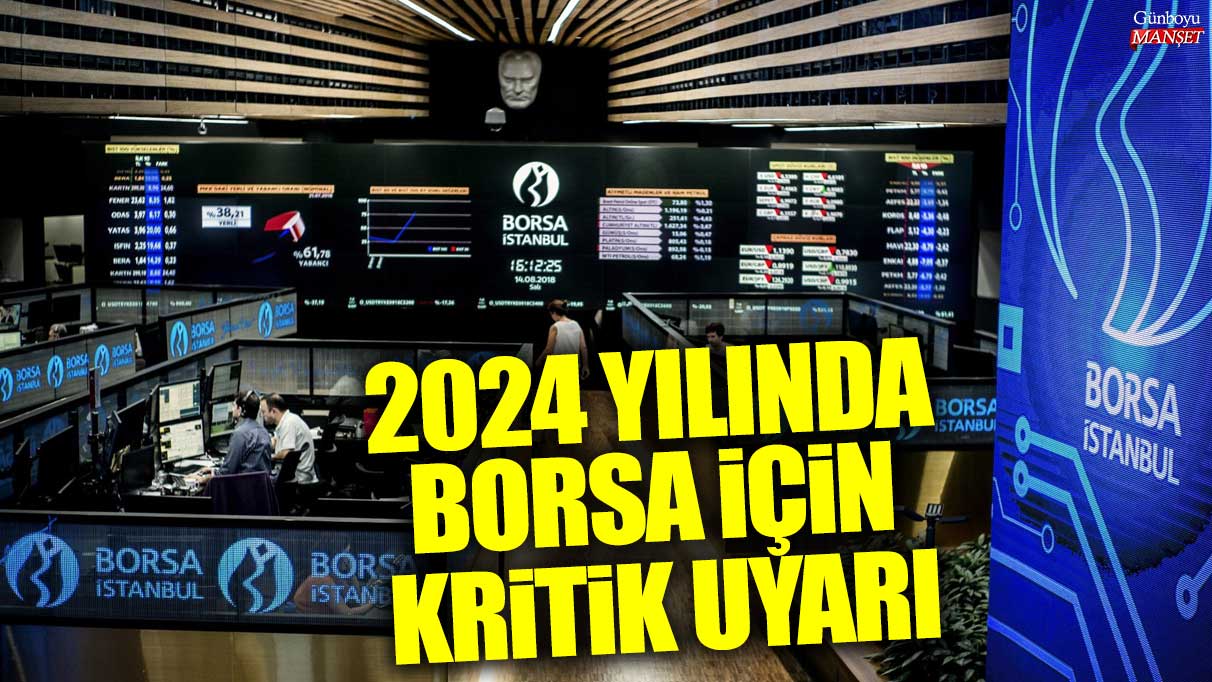 2024’te Borsa İçin Kritik Uyarı: Yatırımcılar Dikkatli Olmalı