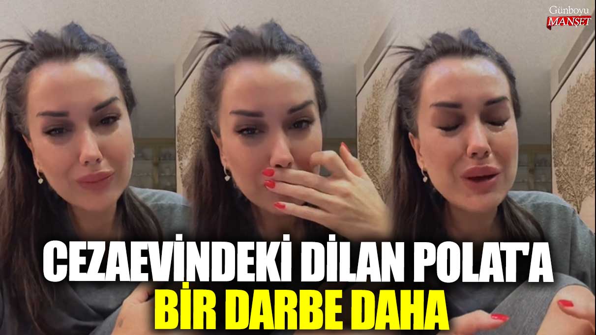 Dilan Polat’a cezaevinde bir saldırı daha yapıldı