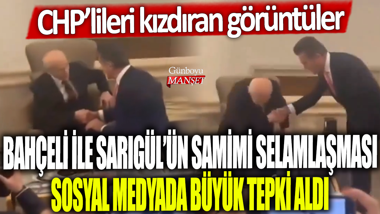 Devlet Bahçeli ve Mustafa Sarıgül’ün samimi selamlaşması tartışma yarattı: Sosyal medyada CHP’lilerden tepki yağdı