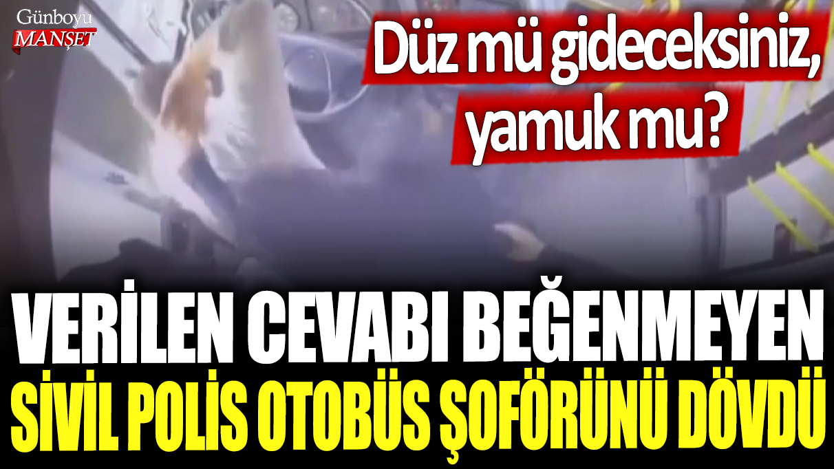 Eyüpsultan’da sivil polis, otobüs şoförünü dövdü: “Düz mü gideceksiniz, yamuk mu?” diyerek verilen cevabı beğenmedi.