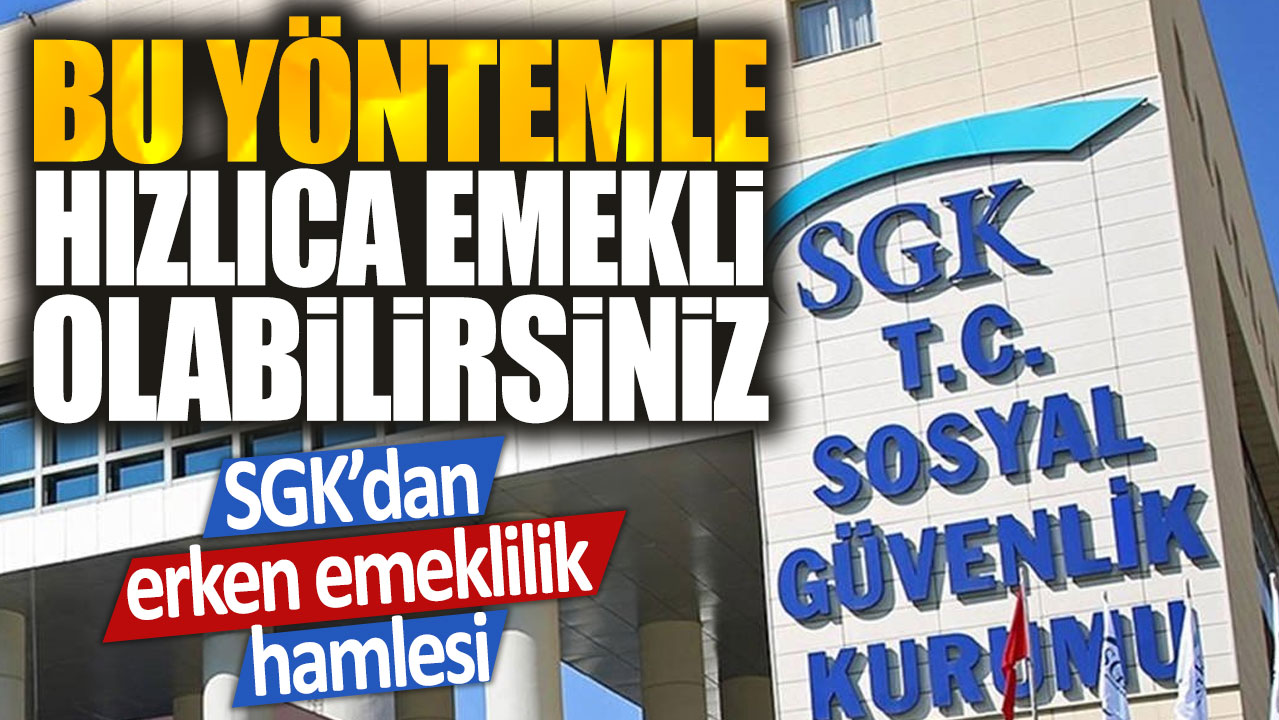 SGK’dan erken emeklilik için yeni bir adım: Artık hızlıca emekli olma şansı