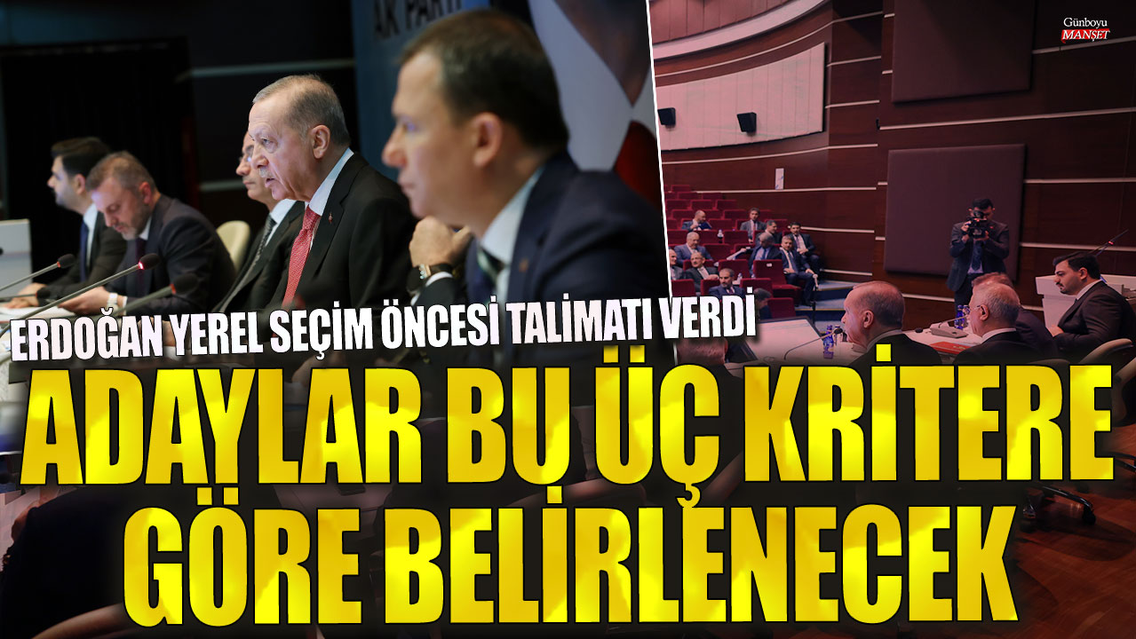Erdoğan’dan yerel seçim öncesi aday belirleme talimatı: Adaylar üç kriterle belirlenecek!