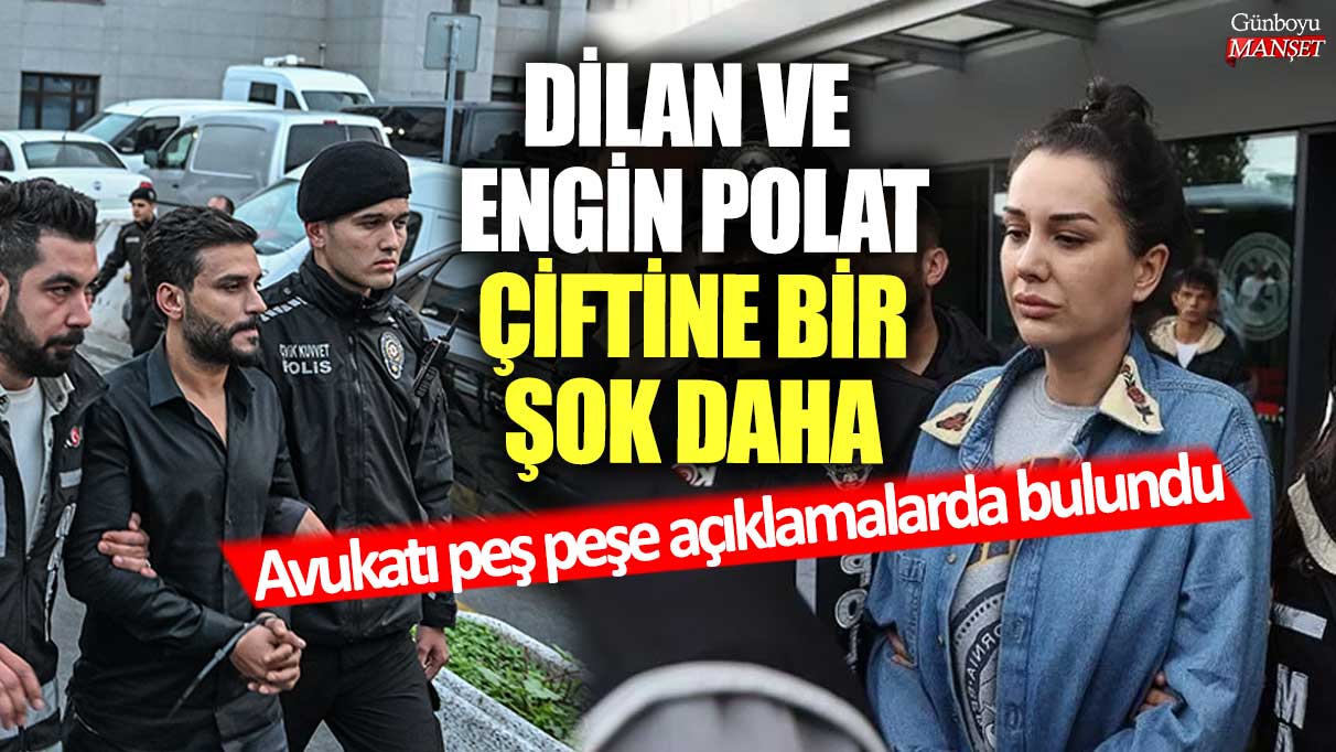 Dilan ve Engin Polat çiftine avukatları tarafından peş peşe şok açıklamalar!