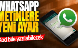 WhatsApp şimdi metinlere kod yazma imkanı sunuyor.