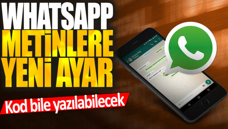 WhatsApp şimdi metinlere kod yazma imkanı sunuyor.