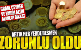 Gram, çeyrek ve yarım altın alacaklar için yeni zorunluluk!
