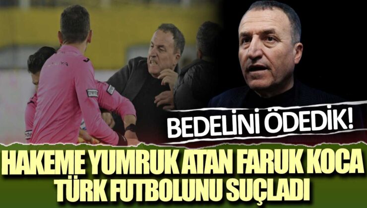 Faruk Koca, hakeme yumruk atanın Türk futbolunu suçladığını söyledi: “Bedelini ödedik”