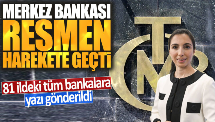 Merkez Bankası 81 ildeki tüm bankalara resmi bir yazı gönderdi ve harekete geçti.