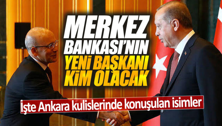 Ankara kulislerinde merkez bankası başkanlığı için konuşulan isimler