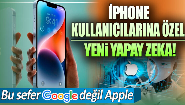 Apple, iPhone kullanıcıları için özel yeni yapay zeka geliştiriyor!