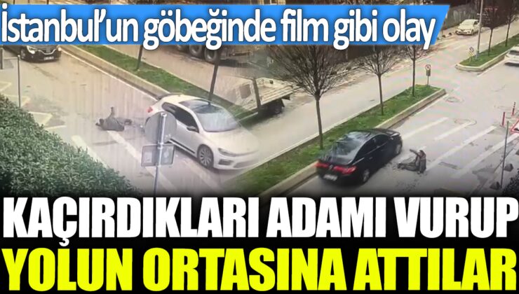 Adam Kaçırılıp Vurulup İstanbul’un Göbeğinde Yol Ortasına Atıldı: Film Gibi Olay