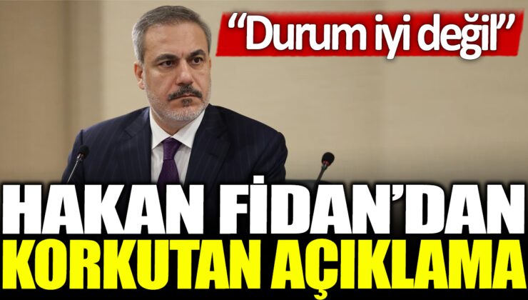 Hakan Fidan, endişe veren bir açıklamada bulundu: Durum kötü!