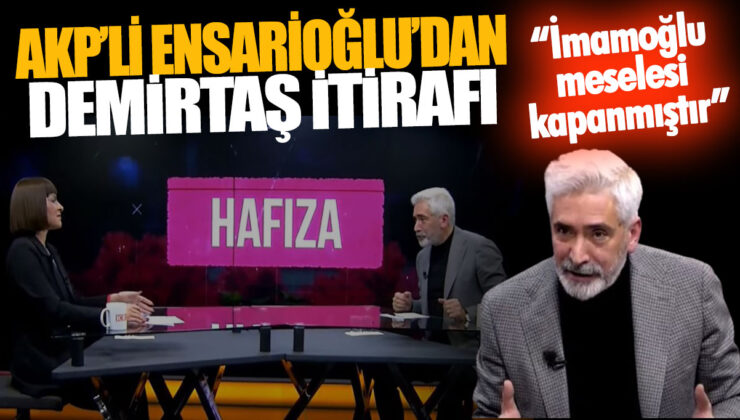 AKP’li Ensarioğlu, Demirtaş’ın itirafını açıkladı: İmamoğlu konusu kapanmıştır