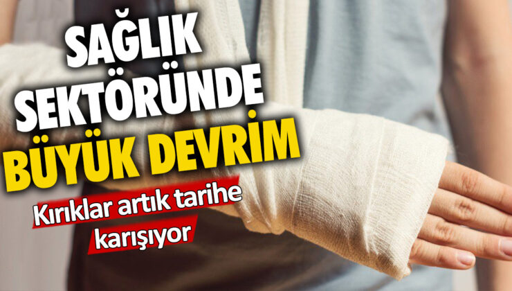 Sağlık sektöründe büyük bir atılım: Artık kırıklar problem olmaktan çıkıyor