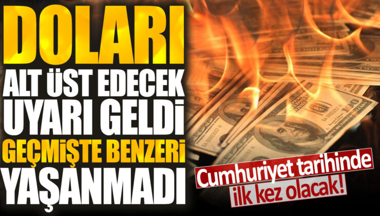 Doları etkileyecek uyarı geldi: Daha önce hiç yaşanmamış bir durumla karşı karşıya kalabiliriz!