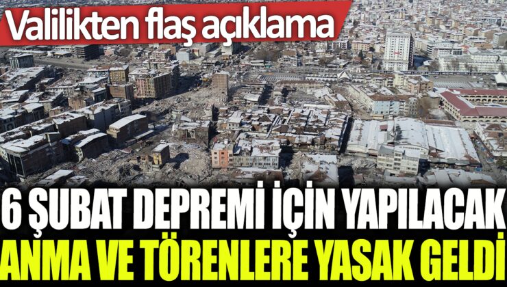 Malatya Valiliği duyurdu: 6 Şubat depremi anma ve törenleri yasaklandı!