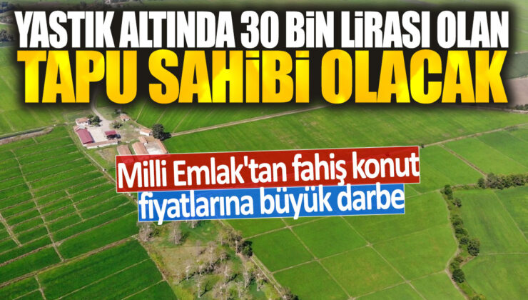 Milli Emlak, yastık altında 30 bin lirası olanlara tapu sahibi olma imkanı sunuyor