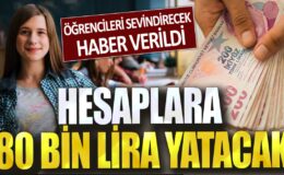 Öğrenciler için sevindirici haber: Hesaplara 80 bin lira yatırılacak!