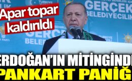 Erdoğan’ın mitinginde pankartlar hızla kaldırıldı, panik yaşandı