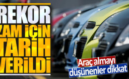 Araç almayı düşünenler için uyarı: Rekor zam tarihi açıklandı