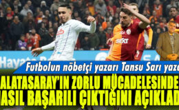 Galatasaray’ın zaferini anlattı: Futbol yazarı Tansu Sarı analiz etti…