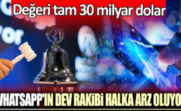 WhatsApp’in Dev Rakibi Halka Arz Oluyor! Değeri Tam 30 Milyar Dolar