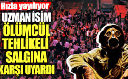Uzmanlar, ölümcül tehlikeli salgının hızla yayıldığı konusunda uyarıda bulunuyor!