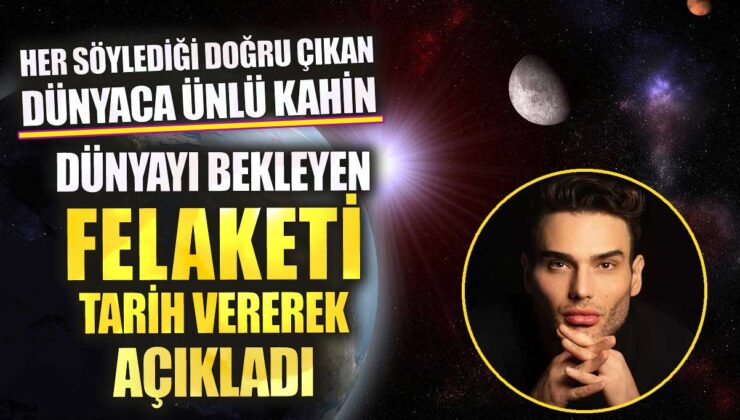 Kahin, Dünyayı Bekleyen Felaketi Tarih Vererek Açıkladı: İşte Her Söylediği Doğru Çıkan Kahinin Şaşırtıcı Tahminleri!