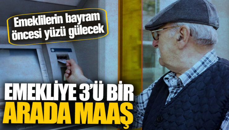Emeklilere Bayram Öncesi Müjde: 3 Ürün Bir Arada Maaş İle Yüzleri Gülecek!