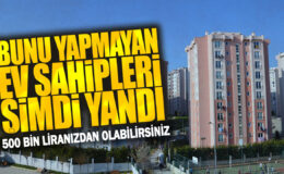 Ev Sahipleri Dikkat! 500 Bin Liranızı Kaybetme Riskiyle Karşı Karşıyasınız