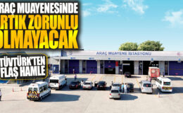 Araç Muayenesinde Artık Zorunlu Olmayacak! TÜVTÜRK’ten Flaş Hamle