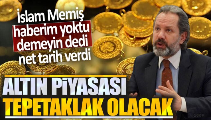 İslam Memiş’ten Şok Açıklama: “Haberim Yoktu Demeyin!” Altın Piyasası Tepetaklak!