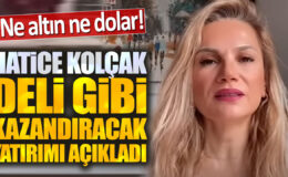 Hatice Kolcak: Sakin Vazgeçmeyin, Yatırım Yapan Kazanacak!