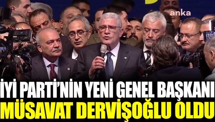 Müsavat Dervişoğlu İYİ Parti’nin Yeni Genel Başkanı Oldu – İşte Detaylar!
